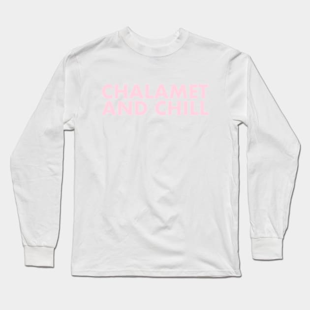 Chalamet and Chill Long Sleeve T-Shirt by Contentarama